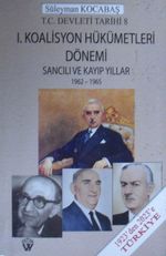 I. Koalisyon Hükümetleri Dönemi & Sancılı ve Kayıp Yıllar / 1962-1965