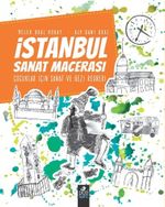 İstanbul Sanat Macerası & Çocuklar İçin Sanat ve Gezi Rehberi