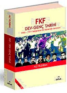 FKF Dev-Genç Tarihi & 1965-1971 Belgelerle Bir Dönemin Serüveni - Ali Yıldırım