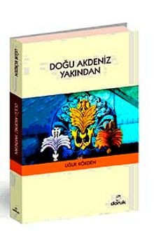 Doğu Akdeniz Yakından - Uğur Kökden