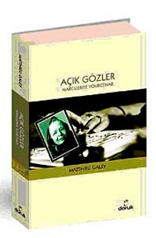 Açık Gözler / Marguerite Yourcenar - Matthie Galey