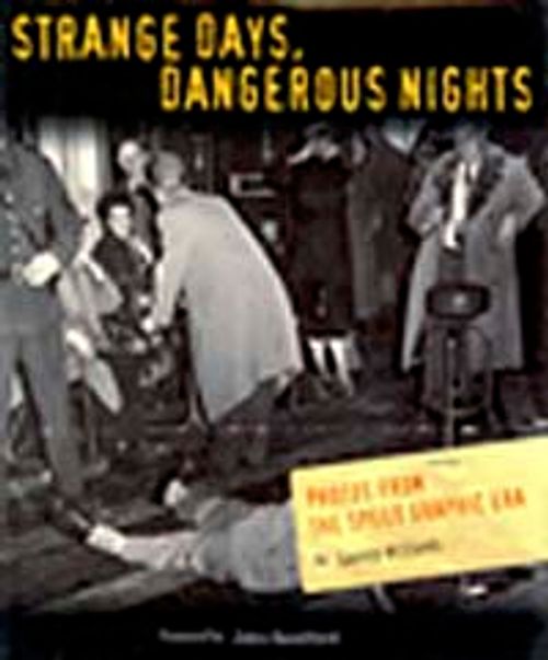 Strange Days,Dangerous Nights & Photos from the Speed Graphic Era