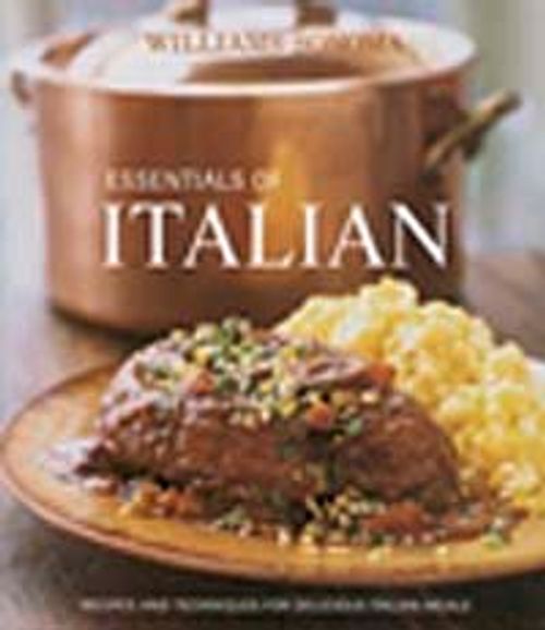 Essentials of Italian & Recipes and Techniques for Delicious Italian Meals / Williams-Sonoma