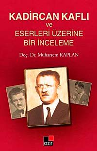 Kadircan Kaflı ve Eserleri Üzerine Bir İnceleme