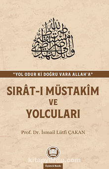 Sırat-ı Müstakim ve Yolcuları - Prof. Dr. İsmail Lütfi Çakan