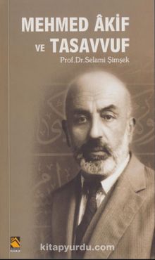 Mehmed Akif ve Tasavvuf - Prof. Dr. Selami Şimşek