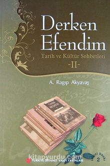 Derken Efendim II & Tarih ve Kültür Sohbetleri - A. Ragıp Akyavaş