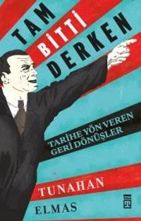 Tam Bitti Derken & Tarihe Yön Veren Geri Dönüşler