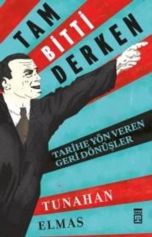 Tam Bitti Derken & Tarihe Yön Veren Geri Dönüşler