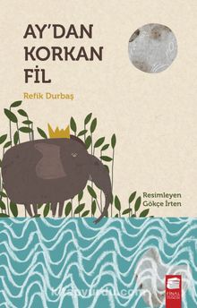 Ay’dan Korkan Fil - Refik Durbaş