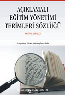 Açıklamalı Eğitim Yönetimi Terimleri Sözlüğü - Prof. Dr. Ali Balcı