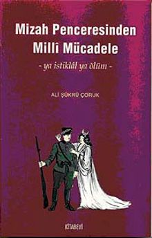 Mizah Penceresinden Milli Mücadele -ya İstiklal ya Ölüm-