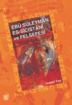 Ebu Süleyman Es-Sicistani ve Felsefesi