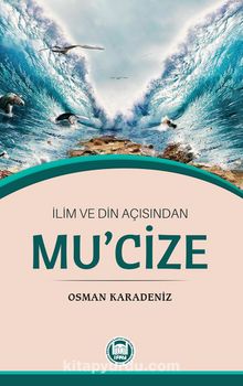 İlim ve Din Açısından Mucize - Osman Karadeniz