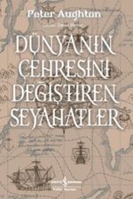 Dünyanın Çehresini Değiştiren Seyahatler