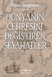 Dünyanın Çehresini Değiştiren Seyahatler