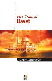Her Yönüyle Davet - Abdullah Yusufoğlu