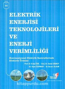 Elektrik Enerjisi Teknolojileri ve Enerji Verimliliği -3 & Konvansiyonel Elektrik Santrallerinde Elektrik Üretimi