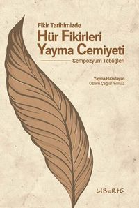 Fikir Tarihimizde Hür Fikirleri Yayma Cemiyeti Sempozyum Tebliğleri