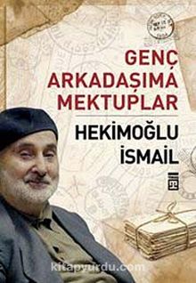 Genç Arkadaşıma Mektuplar - Hekimoğlu İsmail