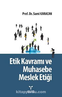 Etik Kavramı ve Muhasebe Meslek Etiği - Prof. Dr. Sami Karacan