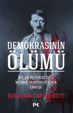 Demokrasinin Ölümü & Hitler'in Yükselişi ve Weimar Cumhuriyeti'nin Çöküşü