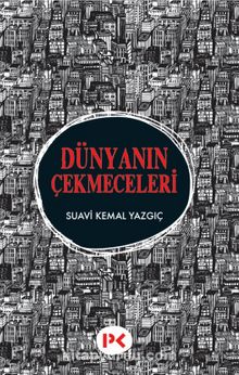 Dünyanın Çekmeceleri - Suavi Kemal Yazgıç