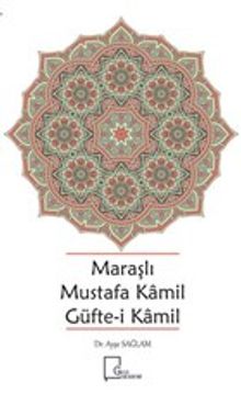 Maraşlı Mustafa Kamil Güfte-i Kamil