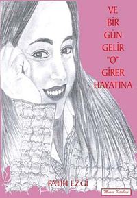 Ve Bir Gün Gelir "O" Girer Hayatına