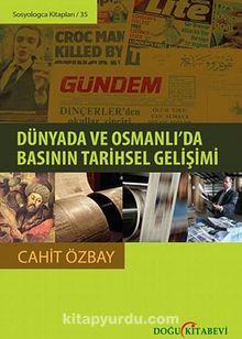 Dünyada ve Osmanlı'da Basının Tarihsel Gelişimi