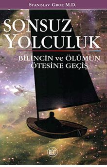 Sonsuz Yolculuk & Bilincin ve Ölümün Ötesine Geçiş