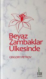 Beyaz Zambaklar Ülkesinde (Ciltli)