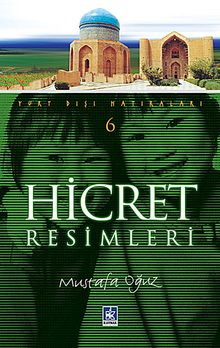 Hicret Resimleri (Yurt Dışı Hatıraları -6)