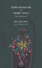 Göçmen Entegrasyonu ve Tanınma Teorisi & Adil Entegrasyon