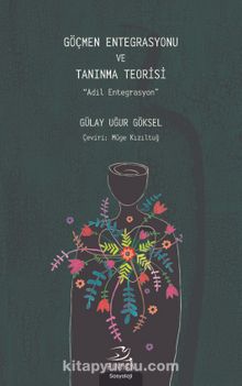 Göçmen Entegrasyonu ve Tanınma Teorisi & Adil Entegrasyon - Gülay Uğur Göksel