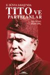 İkinci D&uuml;nya Savaşı&rsquo;nda Tito ve Partizanlar