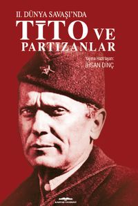 İkinci Dünya Savaşı’nda Tito ve Partizanlar