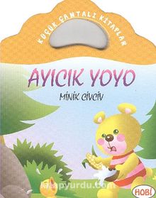 Ayıcık Yoyo-Minik Civciv / Küçük Çantalı Kitaplar