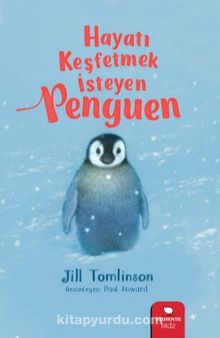 Hayatı Keşfetmek İsteyen Penguen - Jill Tomlinson