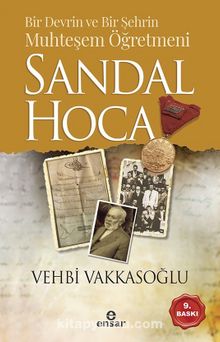 Bir Devrin ve Bir Şehrin Muhteşem Öğretmeni Sandal Hoca - Vehbi Vakkasoğlu
