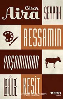 Seyyah Ressamın Yaşamından Bir Kesit - Cesar Aira