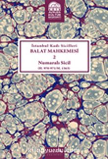 İstanbul Kadı Sicilleri Balat Mahkemesi 2 Numaralı Sicil (H.970-971/M.1563) - Mehmet Akman