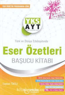 YKS AYT Türk ve Dünya Edebiyatında Eser Özetleri Başucu Kitabı - Taylan Tatlı