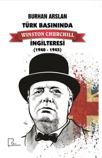 Türk Basınında  Winston Churchill İngilteresi (1940-1945)