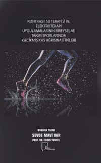 Kontrast Su Terapisi ve  Elektroterapi Uygulamalarının Bireysel ve Takım Sporlarında Gecikmiş Kas Ağrısına Etkileri 