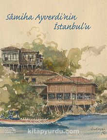 Samiha Ayverdi'nin İstanbul'u