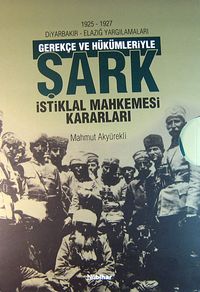 1925-1927 Diyarbakır - Elazığ Yargılamaları Gerekçe ve Hükümleriyle Şark İstiklal Mahkemesi Kararları (2 Cilt)