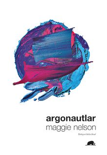 Argonautlar - Maggie Nelson