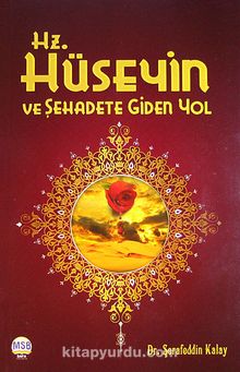 Hz.Hüseyin ve Şehadete Giden Yol - Dr. M. Şerafeddin Kalay
