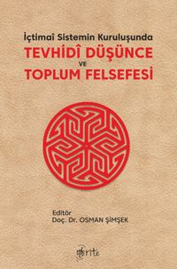 İçtimai Sistemin Kuruluşunda Tevhidi Düşünce ve Toplum Felsefesi